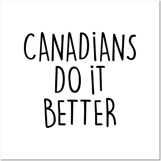 CANADIANS DO IT BETTER Wall Art by eyesblau